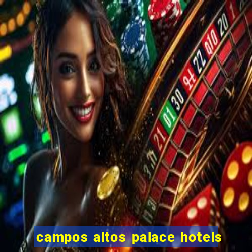 campos altos palace hotels